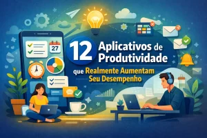 12 Aplicativos de Produtividade que Realmente Aumentam Seu Desempenho