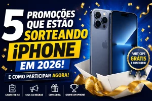 5 Promoções que Estão Sorteando iPhone em 2026 e Como Participar com Segurança
